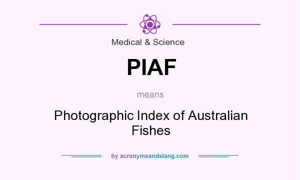 What does PIAF mean? It stands for Photographic Index of Australian Fishes