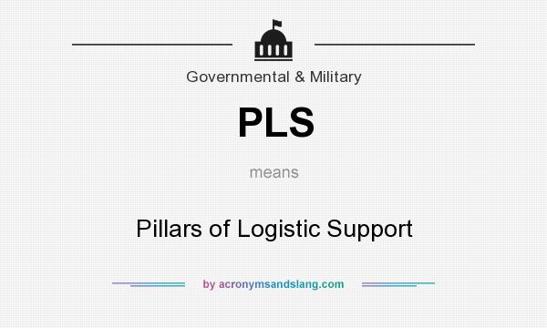 What does PLS mean? It stands for Pillars of Logistic Support