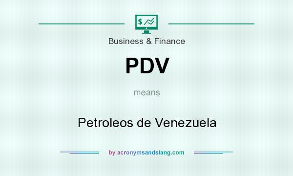 What does PDV mean? It stands for Petroleos de Venezuela