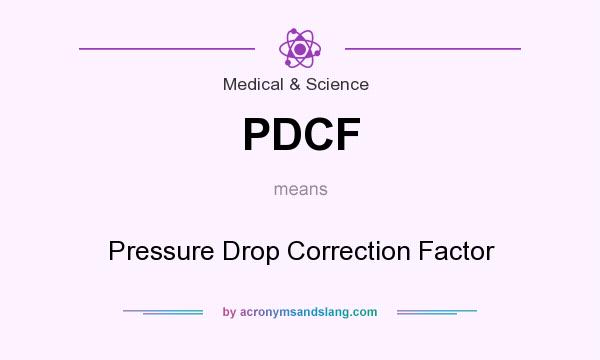 What does PDCF mean? It stands for Pressure Drop Correction Factor