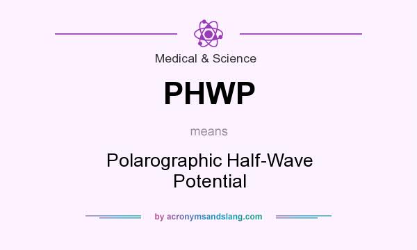 What does PHWP mean? It stands for Polarographic Half-Wave Potential