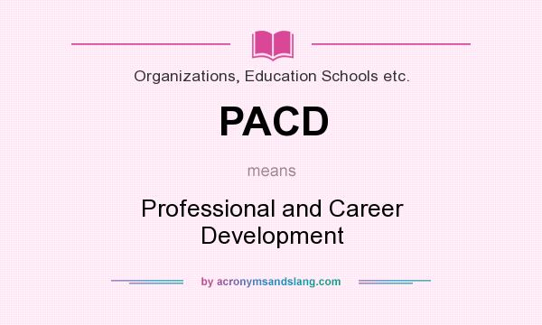 What does PACD mean? It stands for Professional and Career Development