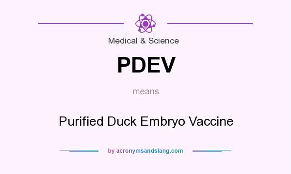 What does PDEV mean? It stands for Purified Duck Embryo Vaccine
