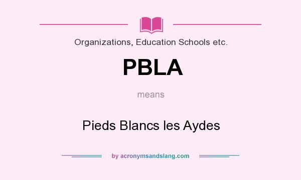 What does PBLA mean? It stands for Pieds Blancs les Aydes