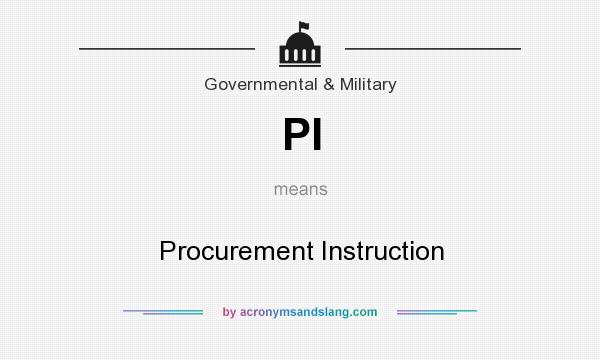 What does PI mean? It stands for Procurement Instruction