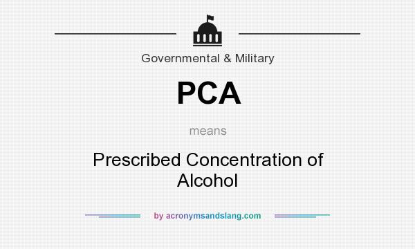 What does PCA mean? It stands for Prescribed Concentration of Alcohol
