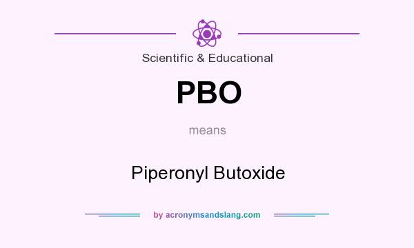 What does PBO mean? It stands for Piperonyl Butoxide