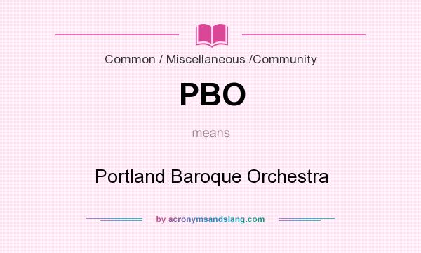 What does PBO mean? It stands for Portland Baroque Orchestra