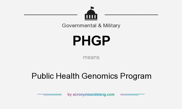 What does PHGP mean? It stands for Public Health Genomics Program