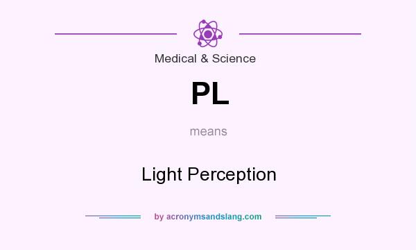 What does PL mean? It stands for Light Perception