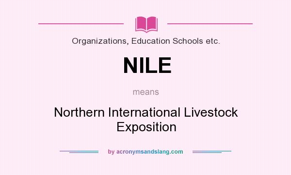 What does NILE mean? It stands for Northern International Livestock Exposition