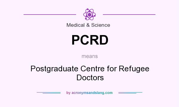 What does PCRD mean? It stands for Postgraduate Centre for Refugee Doctors
