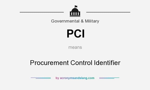 What does PCI mean? It stands for Procurement Control Identifier