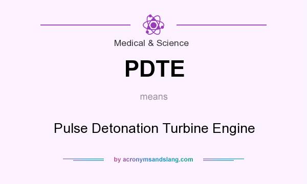 What does PDTE mean? It stands for Pulse Detonation Turbine Engine