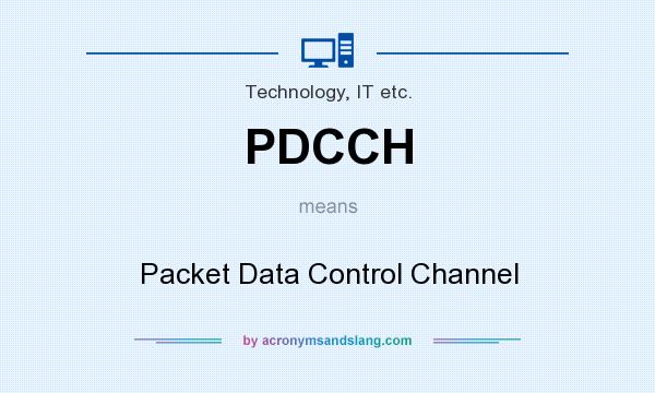 What does PDCCH mean? It stands for Packet Data Control Channel