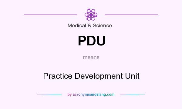 What does PDU mean? It stands for Practice Development Unit