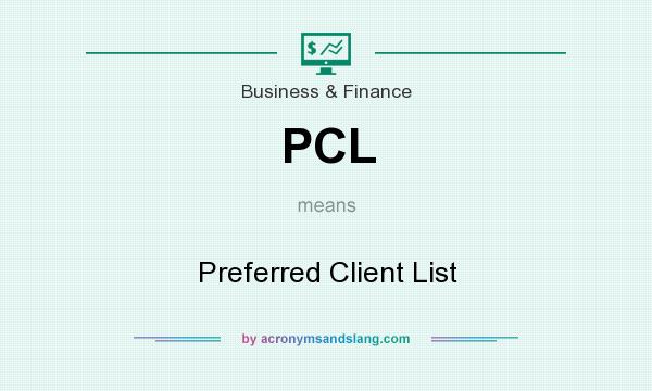 What does PCL mean? It stands for Preferred Client List
