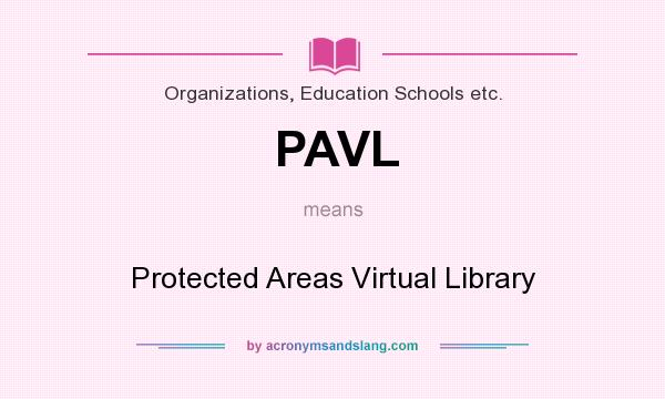 What does PAVL mean? It stands for Protected Areas Virtual Library