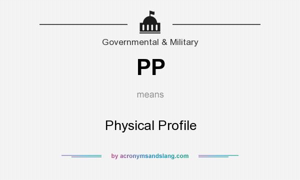 What does PP mean? It stands for Physical Profile