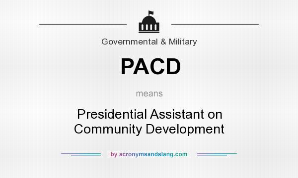 What does PACD mean? It stands for Presidential Assistant on Community Development