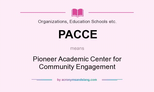 What does PACCE mean? It stands for Pioneer Academic Center for Community Engagement