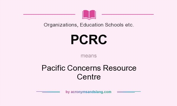 What does PCRC mean? It stands for Pacific Concerns Resource Centre