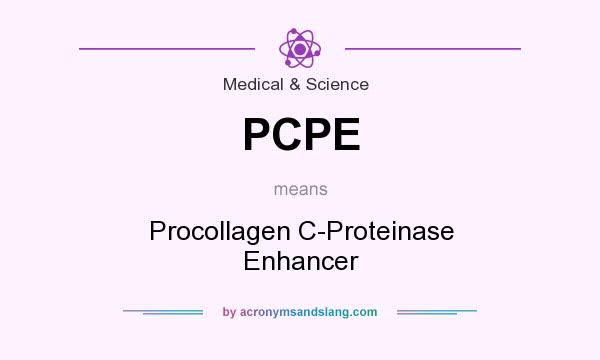 What does PCPE mean? It stands for Procollagen C-Proteinase Enhancer