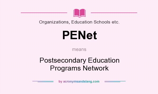 What does PENet mean? It stands for Postsecondary Education Programs Network