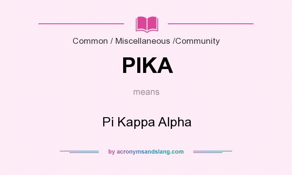 What does PIKA mean? It stands for Pi Kappa Alpha