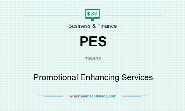 What does PES mean? It stands for Promotional Enhancing Services