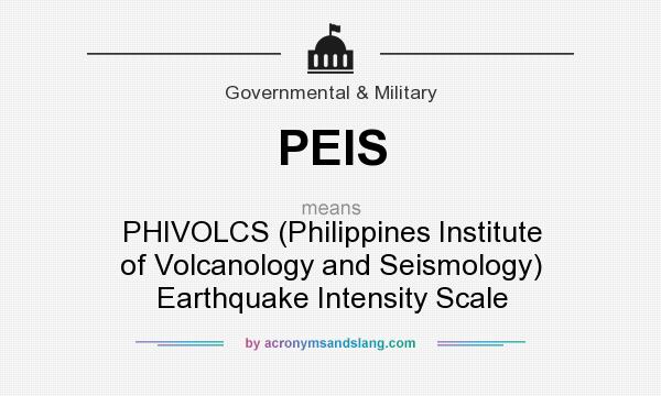 What does PEIS mean? It stands for PHIVOLCS (Philippines Institute of Volcanology and Seismology) Earthquake Intensity Scale