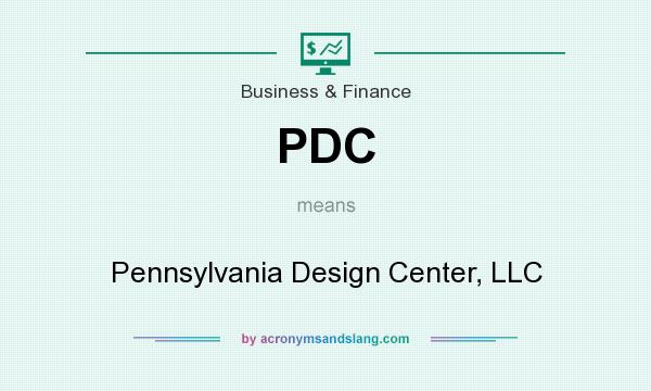 What does PDC mean? It stands for Pennsylvania Design Center, LLC