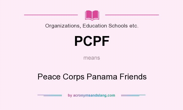 What does PCPF mean? It stands for Peace Corps Panama Friends