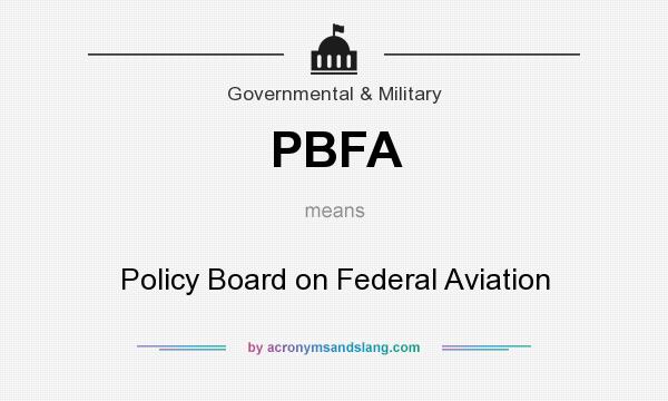 What does PBFA mean? It stands for Policy Board on Federal Aviation