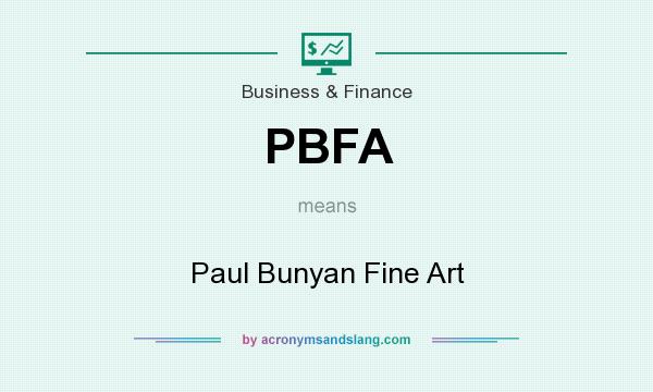 What does PBFA mean? It stands for Paul Bunyan Fine Art
