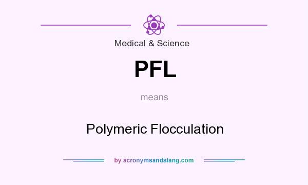 What does PFL mean? It stands for Polymeric Flocculation