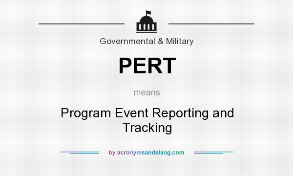What does PERT mean? It stands for Program Event Reporting and Tracking