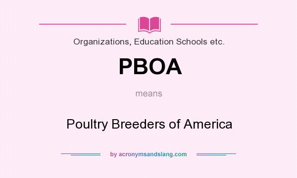 What does PBOA mean? It stands for Poultry Breeders of America