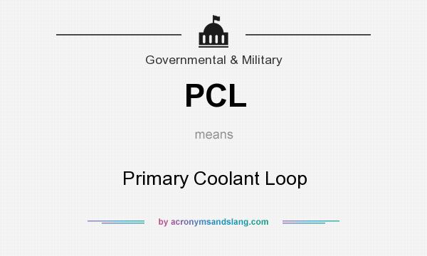 What does PCL mean? It stands for Primary Coolant Loop
