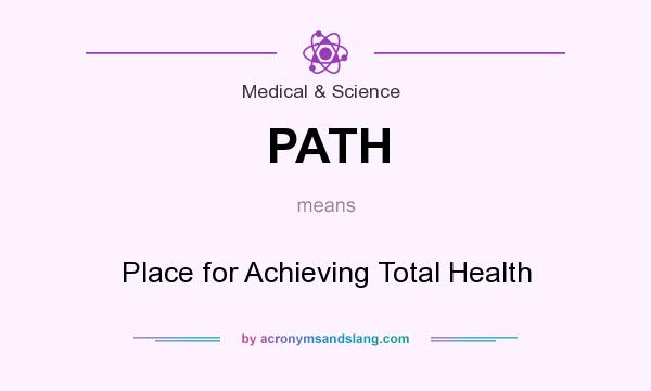 What does PATH mean? It stands for Place for Achieving Total Health