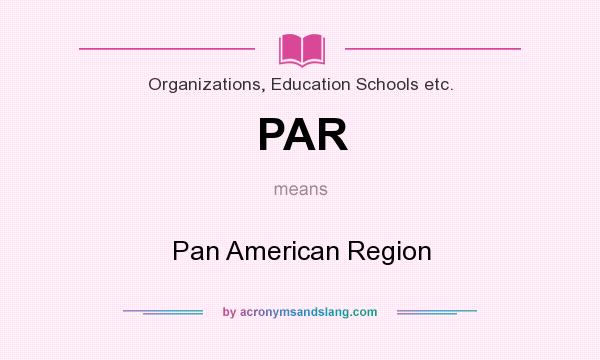 What does PAR mean? It stands for Pan American Region