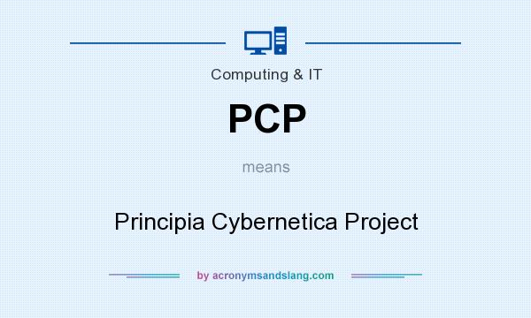 What does PCP mean? It stands for Principia Cybernetica Project