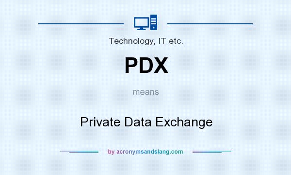 What does PDX mean? It stands for Private Data Exchange