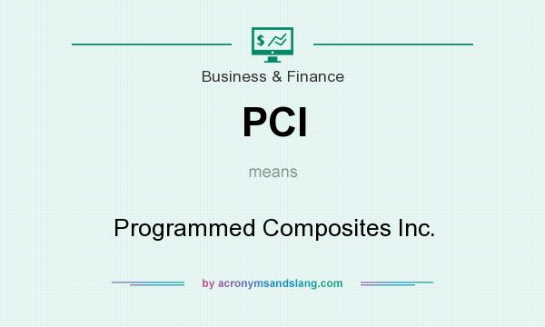 What does PCI mean? It stands for Programmed Composites Inc.