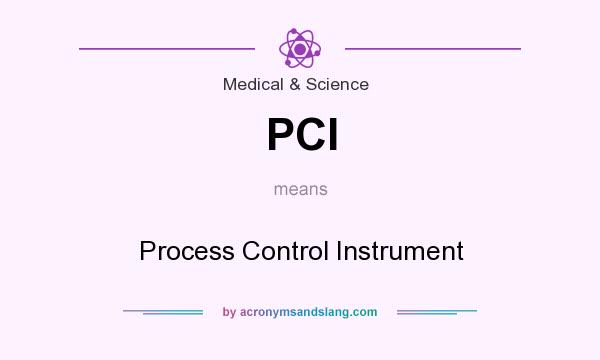 What does PCI mean? It stands for Process Control Instrument