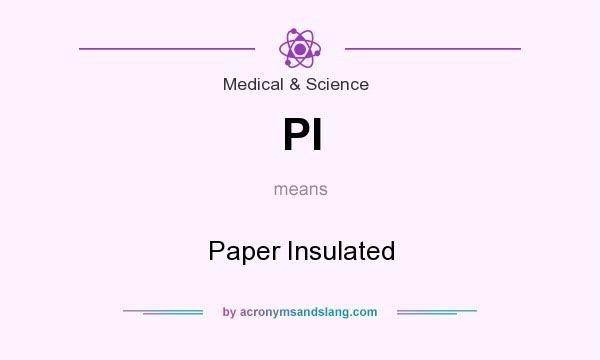 What does PI mean? It stands for Paper Insulated