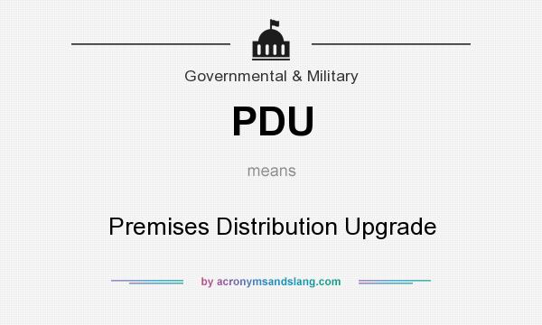 What does PDU mean? It stands for Premises Distribution Upgrade