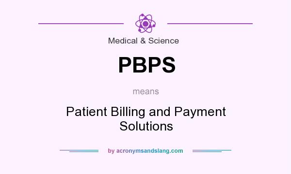 What does PBPS mean? It stands for Patient Billing and Payment Solutions