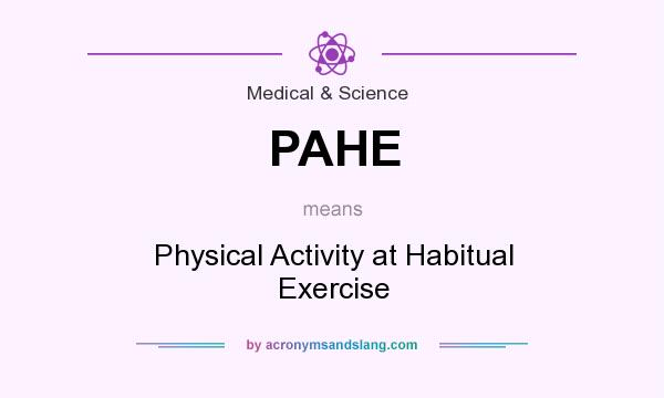 What does PAHE mean? It stands for Physical Activity at Habitual Exercise