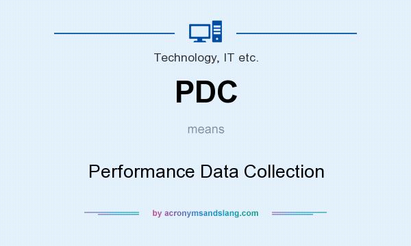What does PDC mean? It stands for Performance Data Collection